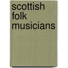 Scottish folk musicians door Books Llc