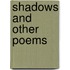 Shadows and Other Poems