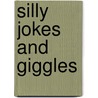 Silly Jokes And Giggles by Phillip Yates