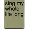 Sing My Whole Life Long door Craig Smith