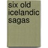 Six Old Icelandic Sagas