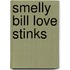 Smelly Bill Love Stinks
