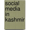 Social Media in Kashmir door Azaan Javaid