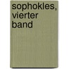 Sophokles, Vierter Band door William Sophocles