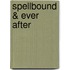 Spellbound & Ever After