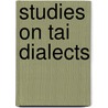 Studies on Tai Dialects door Thomas John Hudak