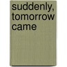 Suddenly, Tomorrow Came by Space