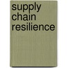 Supply Chain Resilience by Francis Mungofa Manzira