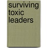 Surviving Toxic Leaders by Kenneth O. Gangel