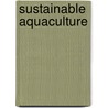 Sustainable Aquaculture door Carl D. Webster