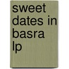 Sweet Dates In Basra Lp door Jessica Jiji