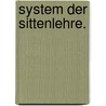 System der Sittenlehre. by Karl Christian Friedrich Krause