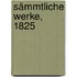 Sämmtliche Werke, 1825