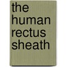 The Human Rectus Sheath door Philip Mwachaka