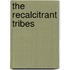The Recalcitrant Tribes