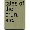 Tales of the Brun, etc. door George Hindle