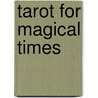 Tarot for Magical Times by Rachel Pollack