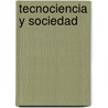 Tecnociencia y Sociedad door MilláN. Arroyo Menéndez