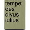 Tempel des Divus Iulius by Jesse Russell