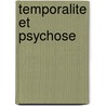 Temporalite et psychose door Rodriguez Penagos Juan Manuel