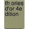 Th Ories D'Or 4e Dition by Thierry Delort