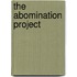 The Abomination Project