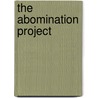 The Abomination Project by Rick Jamrozy Ph.D.