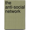 The Anti-Social Network door Marc Hartzman