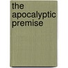 The Apocalyptic Premise door James G. Hunt