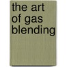 The Art Of Gas Blending door Anton Swanepoel
