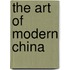 The Art of Modern China