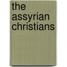 The Assyrian Christians door Edward Lewes Cutts