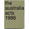 The Australia Acts 1986 door Anne Twomey