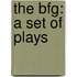 The Bfg: A Set Of Plays
