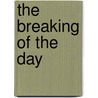 The Breaking of the Day by Michael Heffernan