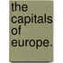 The Capitals of Europe.