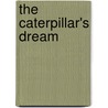 The Caterpillar's Dream by Sally M. Harris