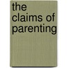 The Claims Of Parenting by Stefan Ramaekers