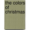 The Colors of Christmas door Marie Jaume Goff-Tuttle