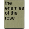 The Enemies of the Rose by National Rose Society