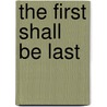The First Shall Be Last by Joyce Lavene
