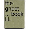 The Ghost ... Book Iii. door Charles Churchill