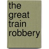 The Great Train Robbery door Andrew Cook
