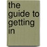 The Guide to Getting in