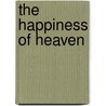 The Happiness of Heaven by Maurice Roberts
