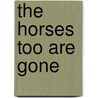 The Horses Too Are Gone door Mike Keenan