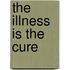 The Illness Is the Cure