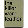 The Killer Wore Leather door Laura Antoniou