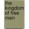 The Kingdom of Free Men by G. Kitson Clark