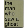 The Man Who Saw a Ghost door Devin McKinney